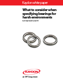 What to consider when specifying bearings for harsh environments - Kaydon Bearings white paper