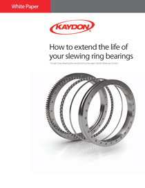 How to extend the life of your slewing ring bearings - Kaydon Bearings white paper