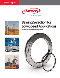 Bearing selection for low-speed applications - Kaydon Bearings white paper
