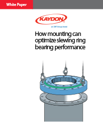 How mounting can optimize slewing ring bearing performance - Kaydon Bearings white paper